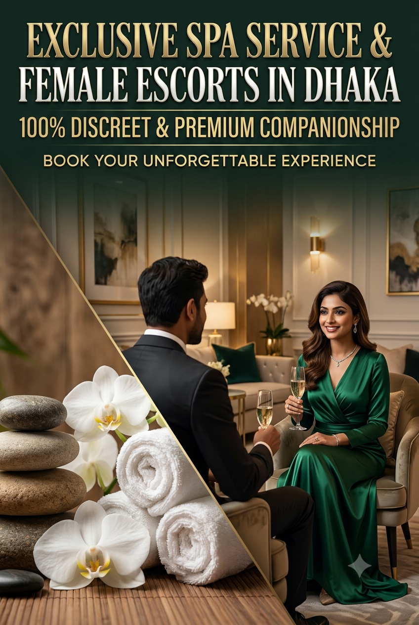 Exclusive Spa Service & Female Escorts in Dhaka | 100% Discreet